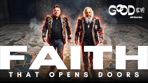 FAITH that Opens Doors with @FrankSheltonJr | Good News with SOCRATES Ep 52