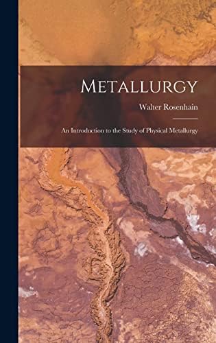 Metallurgy: An Introduction to the Study of Physical Metallurgy ...