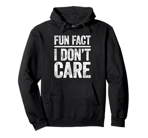 Fun Fact I Don't Care Shirt Men Women Funny Sarcastic Saying Pullover Hoodie