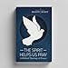 The Spirit Helps Us Pray: A Biblical Theology of Prayer