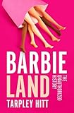 Barbieland: The Unauthorized History