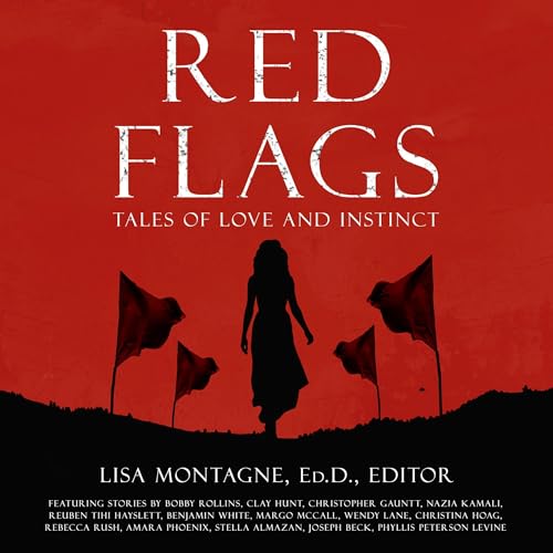 Red Flags Anthology by Christina Hoag, Margo McCall, Benjamin White, Amara Phoenix, Stella Almazan, Clay Hunt, Phyllis Peterson Levine, Joe Beck, Rebecca Rush, Wendy Lane, Bobbie Rollins, Adrianne Beer, Christopher Gauntt, Nazia Kamali, Reuben Tihi Hayslett episode artwork