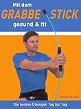 Mit dem Grabbe Stick gesund und fit: Die besten Übungen Tag für Tag (AUREA Fitness) - Dieter Grabbe 
