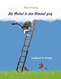  Als Michel in den Himmel ging: Trostbuch für Kinder