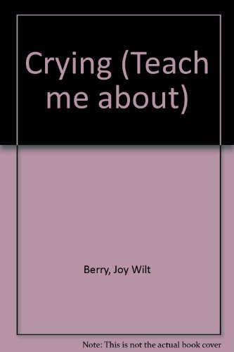 Crying (Teach me about) B00071AKHU Book Cover