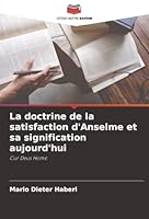 La doctrine de la satisfaction d'Anselme et sa signification aujourd'hui (French Edition) 6202337621 Book Cover