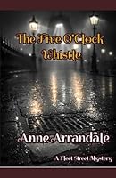 The Five O'Clock Whistle (Fleet Street Mysteries) B0GL1C3L1S Book Cover