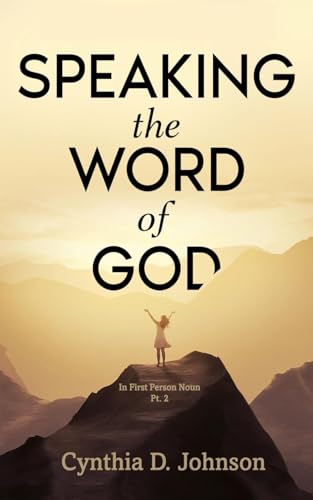 SPEAKING THE WORD OF GOD: IN FIRST PERSON NOUN Pt. 2 (Spiritual Growth)