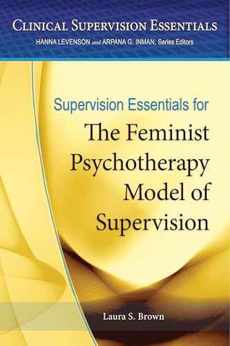Supervision Essentials for the Feminist Psychotherapy Model of Supervision (Clinical Supervision Essentials Series)