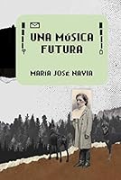 Una música futura (Spanish Edition) 8412236548 Book Cover
