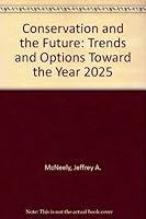 Conservation and the Future: Trends and Options Toward the Year 2025 2831704170 Book Cover