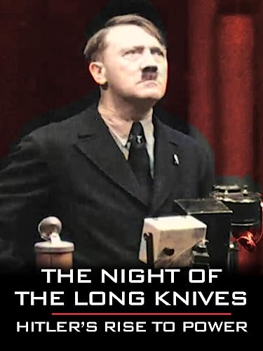 The Night of the Long Knives: Hitler's Rise to Power