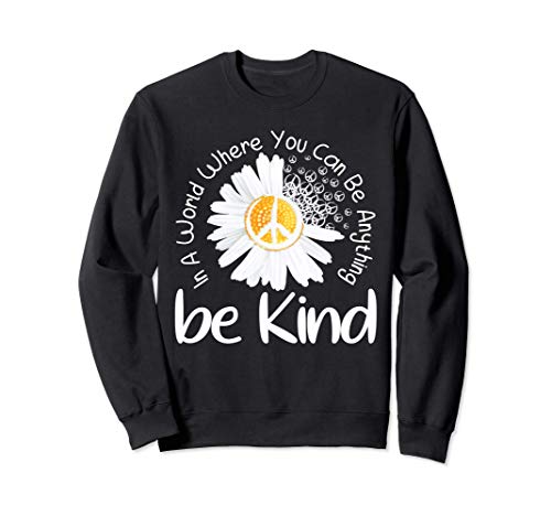 In a world where you can be anything be kind peace sign Sudadera