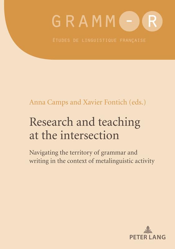 Research and teaching at the intersection: Navigating the territory of grammar and writing in the context of metalinguistic activity (GRAMM-R Book 50)