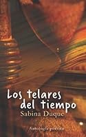 Los telares del tiempo: Antología poética (Spanish Edition) 9655993728 Book Cover