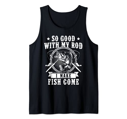 Tan bueno con mi caña I Make Fish Come - Funny Angler Fishing Camiseta sin Mangas