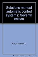 Solutions manual automatic control systems: Seventh edition 0133097331 Book Cover