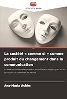 La société comme si comme produit du changement dans la communication (French Edition) 6208988691 Book Cover