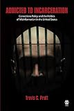 Addicted to Incarceration: Corrections Policy and the Politics of Misinformation in the United States