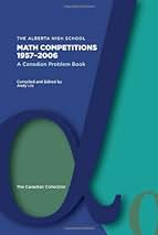 The a High School Math Competitions 1957-2006: A Canadian Problem Book (Problem Books) [ハードカバー] Liu， Andy The Alberta High School Math Competitions 1957-2006: A