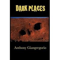 [(Dark Places)] [By (author) Anthony Giangregorio] published on
