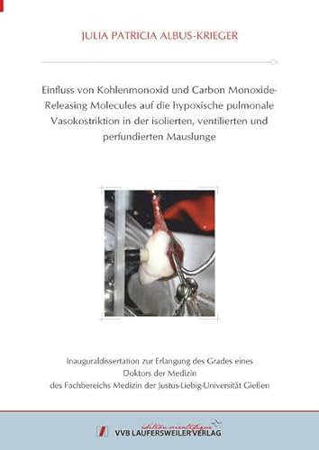 Einfluss von Kohlenmonoxid und Carbon Monoxide-Releasing Molecules auf die hypoxische pulmonale Vasokonstriktion in der isolierten, ventilierten und perfundierten Mauslunge (Edition Scientifique)