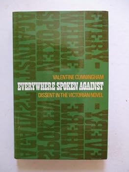 Hardcover Everywhere Spoken Against: Dissent in the Victorian Novel Book