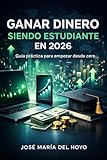 Ganar dinero siendo estudiante en 2026: Guía práctica para empezar desde cero