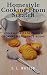 Homestyle Cooking From Scratch: Homemade Groceries & Cooking Reference Book! (Southern Cooking Recipes Book 73)