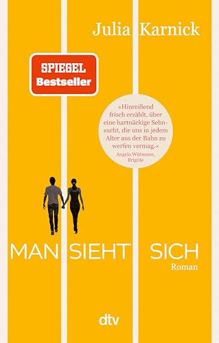 Man sieht sich: Roman | Über eine Liebe, die mehr als dreißig Jahre Anlauf braucht – der große Spiegel-Bestseller. »Ein wunderbarer Roman, der ganz lässig auch große Lebensfragen verhandelt.« FÜR SIE