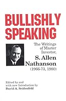 Bullishly Speaking: The Writings of Master Investor, S. Allen Nathanson, 1966-1973, 1980 0965953513 Book Cover