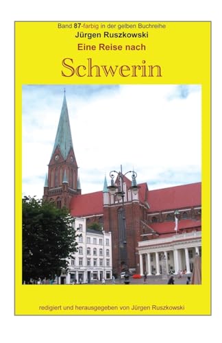 Eine Reise nach Schwerin: Band 87-farbig in der gelben Buchreihe bei Juergen Ruszkowski (gelbe Buchreihe bei Juergen Ruszkowski) (Volume 87) (German Edition)