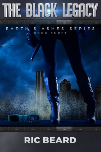The Black Legacy (Earth's Ashes Series) (Volume 3)
