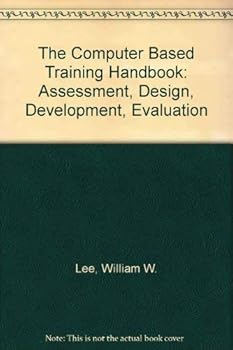 Paperback The Computer Based Training Handbook : Assessment, Design, Development, Evaluation Book