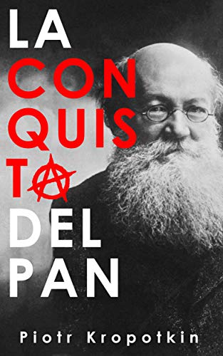 La conquista del pan (Spanish Edition)