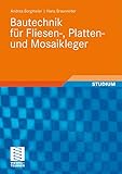 Bautechnik für Fliesen-, Platten- und Mosaikleger (Berufliche Bildung Teubner)