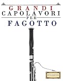  Grandi Capolavori per Fagotto: Pezzi facili di Bach, Beethoven, Brahms, Handel, Haydn, Mozart, Schubert, Tchaikovsky, Vivaldi e Wagner (Italian Edition)