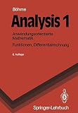 Analysis 1: Anwendungsorientierte Mathematik. Funktionen, Differentialrechnung (Springer-Lehrbuch) (German Edition), 6. Auflage - Gert Bohme 