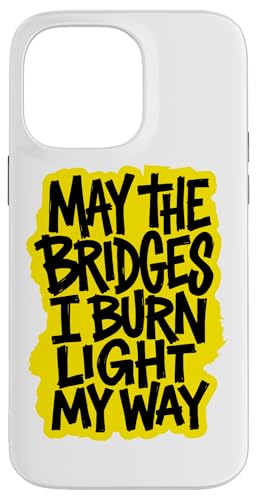May The Bridges I Burn Light My Way �C�G���[�X�g���[�g�E�F�A �A�[�g �X�}�z�P�[�X iPhone 14 Pro Max �p