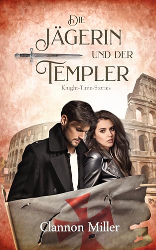 Die Jägerin und der Templer: Knight-Time-Stories