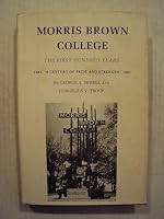 Morris Brown College: The First Hundred Years: A Saga of a Century of Educational Achievement That Began Through Self-Help B004M41RPC Book Cover
