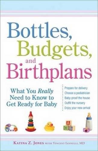 Buy Bottles, Budgets, and Birthplans: What You Really Need to Know to Get Ready for Baby — BookShops.in