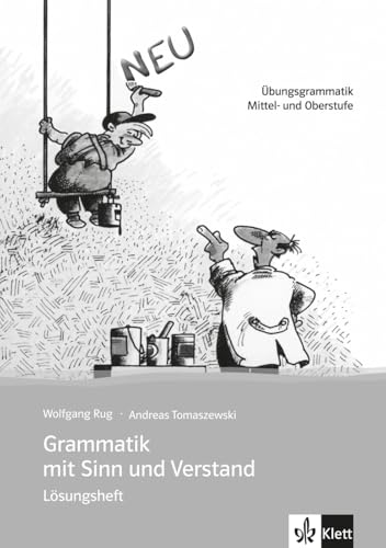 Grammatik Mit Sinn Und Verstand. Lösungsheft. Neufassung: Übungsgrammatik. Mittel- Und Oberstufe