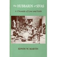 The Hubbards of Sivas: A Chronicle of Love and Faith 0931832853 Book Cover