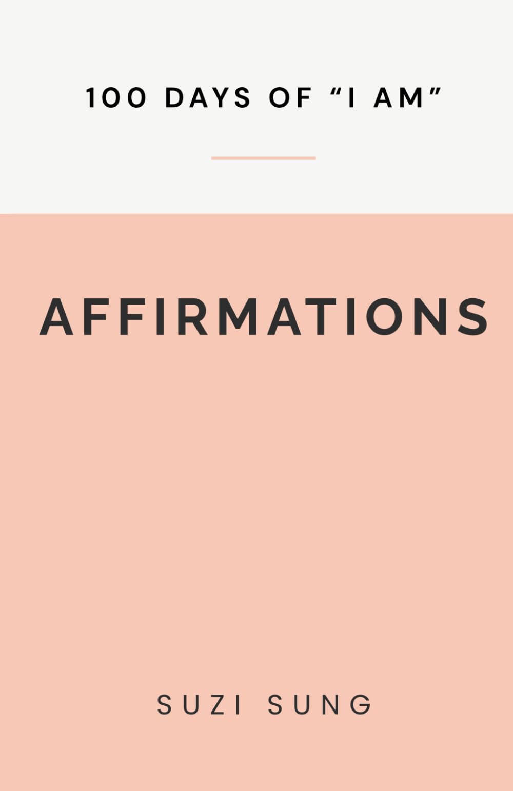 100 Days of "I AM" Affirmations (100 Days Series)