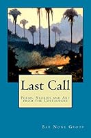 Last Call: Poems, Stories and Art from the Costalegre 1519402155 Book Cover
