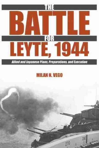 The Battle for Leyte, 1944: Allied and Japanese Plans, Preparations, and Execution