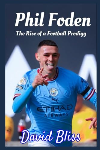 PHIL FODEN: THE RISE OF A FOOTBALL PRODIGY