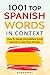 1001 Top Spanish Words In Context: How To Speak Intermediate Level Spanish In Less Than 28 Days