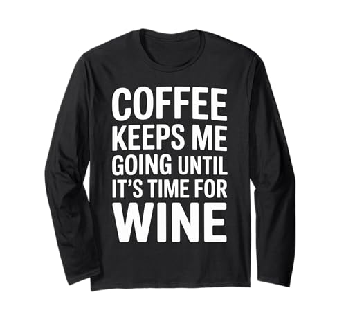 Coffee Keeps Me Going Until It's Time For Wine - ����T�V���c